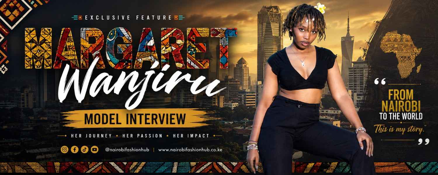 Margaret Wanjiru: The Rising Kenyan Model Redefining Fashion, Confidence and Self-Expression